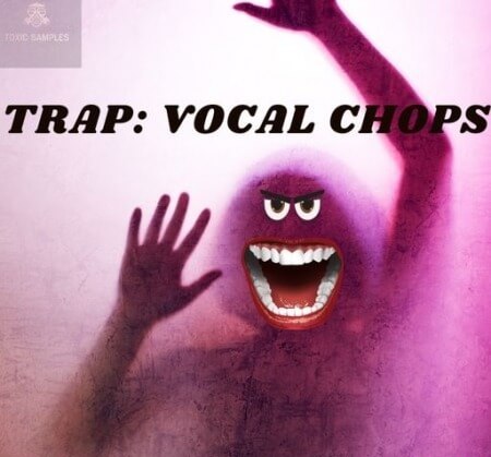 Toxic Samples Trap Vocal Chops WAV